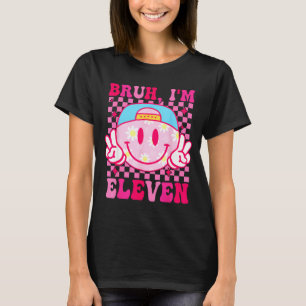 Bruh ik ben elf 11 11e verjaardag Meisjes Groovy 1 T-shirt