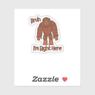 Bruh... Ik ben hier! Funny Bigfoot Sticker