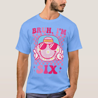 Bruh Ik ben Si 6 6de verjaardag Groovy Girls 6 jaa T-shirt