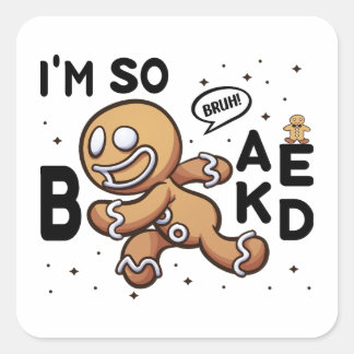 Bruh! Ik ben zo gebakken dat ik op peperkoek ren Vierkante Sticker