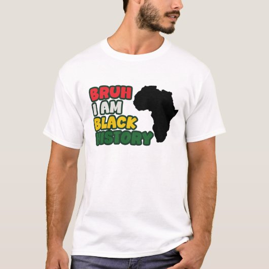 Bruh, ik ben zwarte geschiedenis t-shirt (Voorkant)