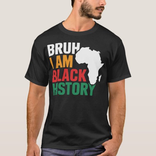 Bruh ik ben zwarte geschiedenis vieren zwarte gesc t-shirt (Voorkant)