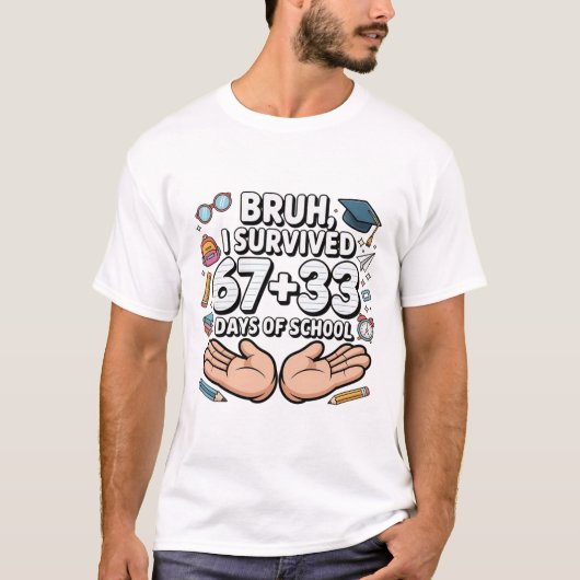 Bruh ik heb 67+33 dagen school overleefd 100ste da t-shirt (Voorkant)