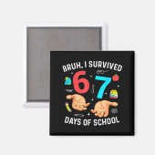 Bruh ik heb 67 dagen school overleefd Grappig zes  Magneet (Voorkant / Achterkant)