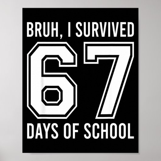 Bruh ik heb 67 dagen school overleefd Grappig zes Poster (Voorkant)