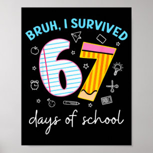Bruh ik heb 67 dagen school overleefd Grappige zes Poster
