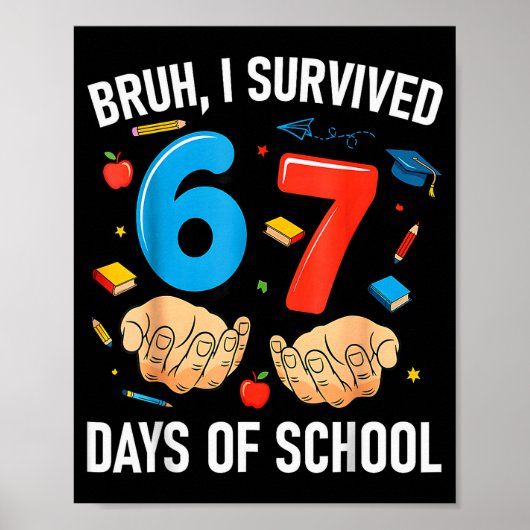 Bruh ik heb 67 dagen school overleefd Grappige zes Poster (Voorkant)