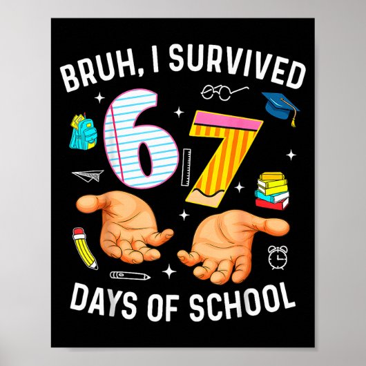 Bruh ik heb 67 dagen school overleefd Grappige zes Poster (Voorkant)