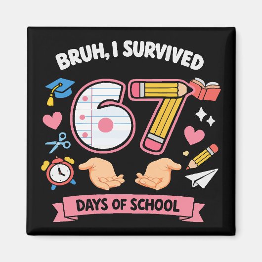 Bruh ik heb 67 dagen school overleefd magneet (Voorkant)