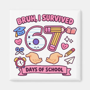 Bruh ik heb 67 dagen school overleefd magneet