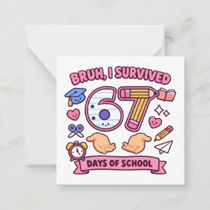 Bruh ik heb 67 dagen school overleefd notitiekaartje