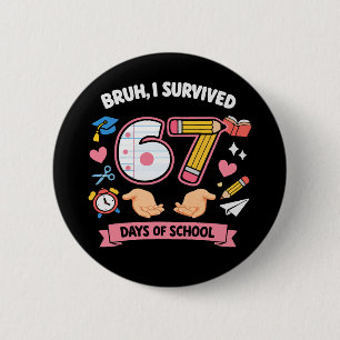 Bruh ik heb 67 dagen school overleefd ronde button 5,7 cm