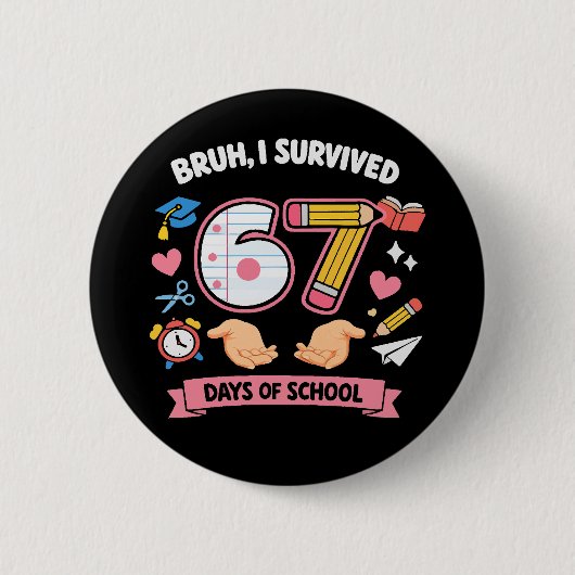 Bruh ik heb 67 dagen school overleefd ronde button 5,7 cm (Voorkant)