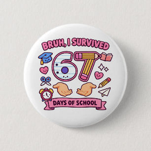 Bruh ik heb 67 dagen school overleefd ronde button 5,7 cm