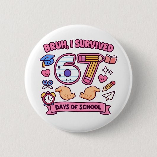 Bruh ik heb 67 dagen school overleefd ronde button 5,7 cm (Voorkant)