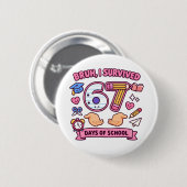 Bruh ik heb 67 dagen school overleefd ronde button 5,7 cm (Voorkant /achterkant)