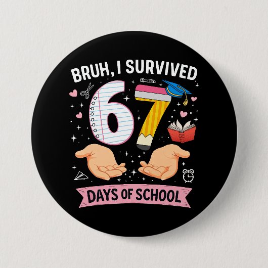 Bruh ik heb 67 dagen school overleefd ronde button 7,6 cm (Voorkant)