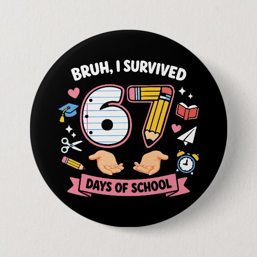 Bruh ik heb 67 dagen school overleefd ronde button 7,6 cm (Voorkant)