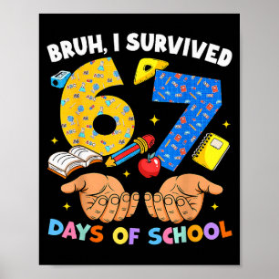 Bruh ik heb 67 dagen school overleefd Six Seven Me Poster