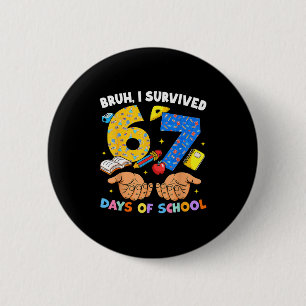 Bruh ik heb 67 dagen school overleefd Six Seven Me Ronde Button 5,7 Cm