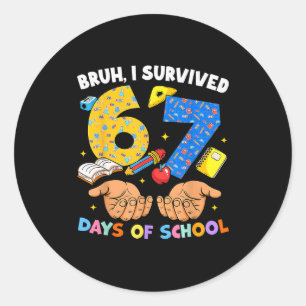 Bruh ik heb 67 dagen school overleefd Six Seven Me Ronde Sticker
