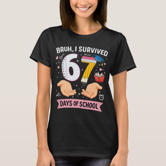 Bruh ik heb 67 dagen school overleefd t-shirt (Voorkant)
