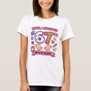 Bruh ik heb 67 dagen school overleefd t-shirt