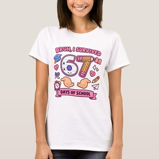 Bruh ik heb 67 dagen school overleefd t-shirt (Voorkant)