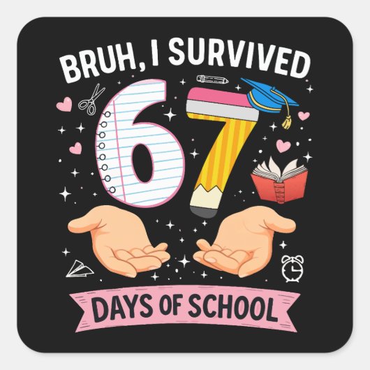 Bruh ik heb 67 dagen school overleefd vierkante sticker (Voorkant)