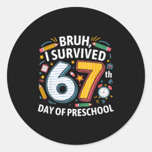 Bruh ik heb de 67e dag van de kleuterschool overle ronde sticker