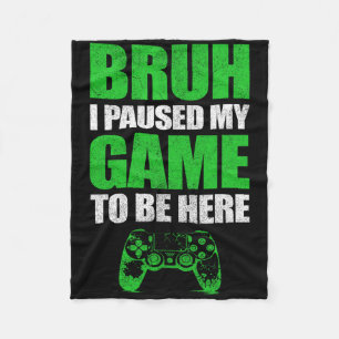 Bruh ik heb mijn spel gepauzeerd Funny Video Gamer Fleece Deken