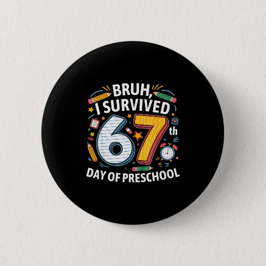 Bruh ik overleefde de 67e dag van de kleuterschool ronde button 5,7 cm (Voorkant)