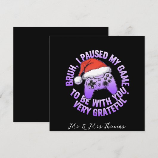 Bruh, ik pauzeerde mijn spel om bij jou te zijn kaart (Voorkant / Achterkant)