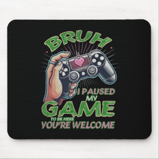Bruh ik pauzeerde mijn spel om hier te zijn, je be muismat