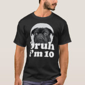 Bruh I'm 10 Year Old Pug Dog 10th Birthday Boys T-shirt (Voorkant)