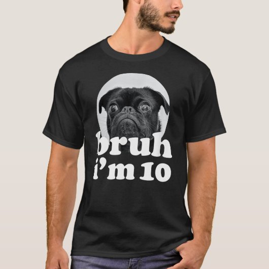 Bruh I'm 10 Year Old Pug Dog 10th Birthday Boys T-shirt (Voorkant)