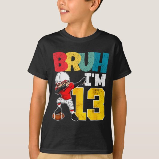 Bruh I'm 13 Year Old Football Player Boy 13th Birt T-shirt (Voorkant)