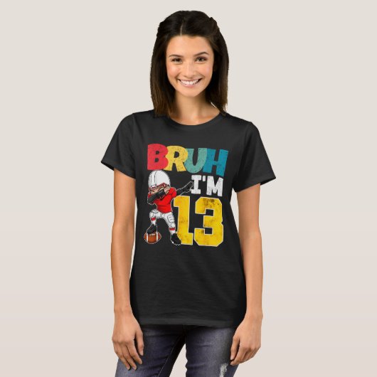 Bruh I'm 13 Year Old Football Player Boy 13th Birt T-shirt (Voorkant volledig)