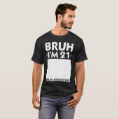 Bruh Im 21 Year Old Gifts 21st Birthday Boy Sign M T-shirt (Voorkant volledig)