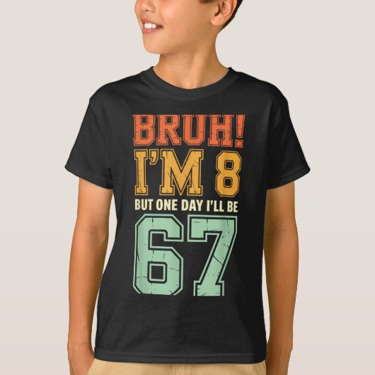Bruh I'm 8 But One-day I'll Be 67 Retro 8th Birthd T-shirt (Voorkant)