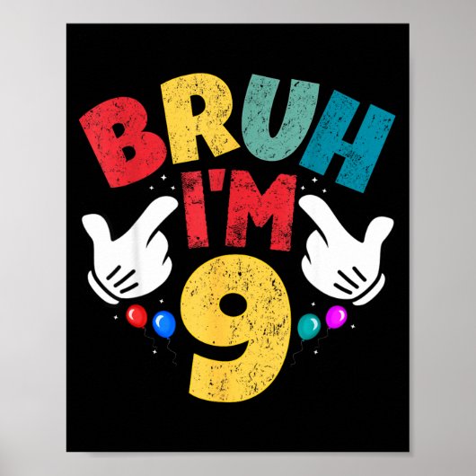 Bruh I'm 9 Year Old Boys Girls It's My 9th Birthda Poster (Voorkant)