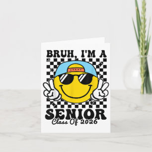 Bruh IM A Senior - CL van 2026 Afstuderen Senior 2 Kaart