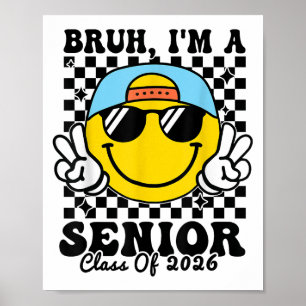 Bruh IM A Senior - CL van 2026 Afstuderen Senior 2 Poster