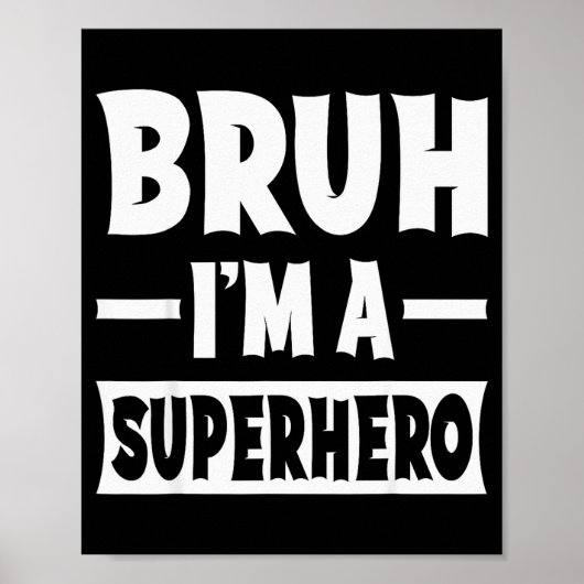 Bruh I'm A Superhero Funny Lazy Halloween Costume  Poster (Voorkant)