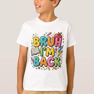 Bruh I'm Back T-shirt Grappige Retro Schooltrui