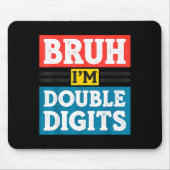 Bruh I'm Double Digits 10th Birthday 10 Year Old B Muismat (Voorkant)