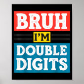 Bruh I'm Double Digits 10th Birthday 10 Year Old B Poster (Voorkant)