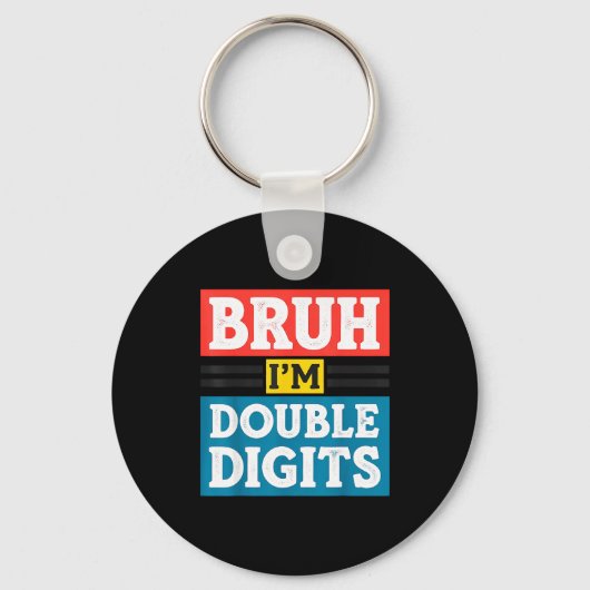 Bruh I'm Double Digits 10th Birthday 10 Year Old B Sleutelhanger (Voorkant)