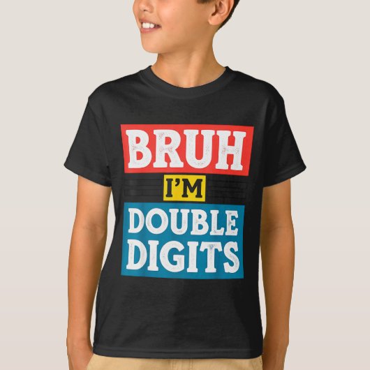Bruh I'm Double Digits 10th Birthday 10 Year Old B T-shirt (Voorkant)