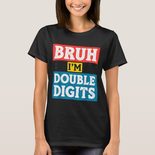 Bruh I'm Double Digits 10th Birthday 10 Year Old B T-shirt (Voorkant)
